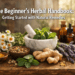 The Beginner's Herbal Handbook: Getting Started with Natural Remedies