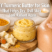 DIY Turmeric Butter for Skin That Helps Dry, Dull Skin Look Radiant Again