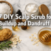7 DIY Scalp Scrub for Buildup and Dandruff for an Itchy, Flaky Scalp