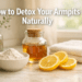 How Do You Detox Your Armpits Without Harsh Products or Chemicals