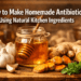 How to Make Home Made Antibiotics Using Natural Kitchen Ingredients