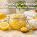 DIY Lemon Sugar Scrub Recipe You Can Make in 5 Minutes Before Shower
