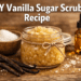 DIY Vanilla Sugar Scrub Recipe That Leaves Skin Soft, Glowy, and Smooth