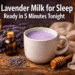 DIY Lavender Milk for Sleep You Can Make in 5 Minutes Tonight