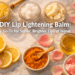DIY Lip Lightening Balm: My Go-To for Softer, Brighter Lips at Home