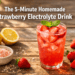 The 5-Minute Homemade Strawberry Electrolyte Drink I Make Instead of Sports Drinks